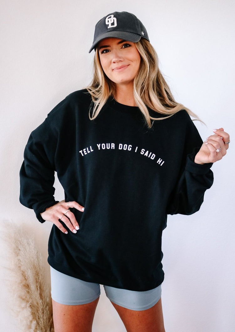 The Perfect Crewneck - "Tell Your Dog I Said Hi"